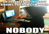 On the Internet, Nobody Knows You're a Dog