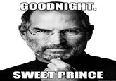 Goodnight Sweet Prince
