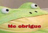 Get Out Frog / Frogout / Me Obrigue