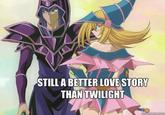 Still a Better Love Story than Twilight