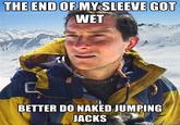 Bear Grylls / Better Drink My Own Piss