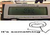 It's Something