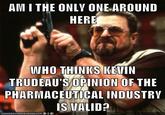 Am I the Only One Around Here