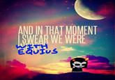 And In That Moment I Swear We Were Infinite