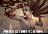 Where is Your God Now?