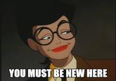 You Must Be New Here