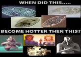 When Did This Become Hotter Than This