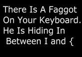 OP is a Faggot