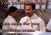 No Soup for You / Soup Nazi