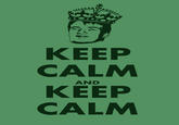 Keep Calm and Carry On
