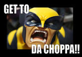 Get To The Choppa