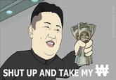 Shut Up And Take My Money!