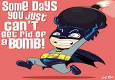Some Days, You Just Can't Get Rid of a Bomb!