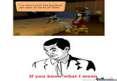 If You Know What I Mean