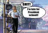 Shit, I'm Late For School