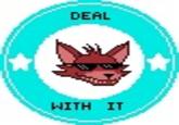 Deal With It