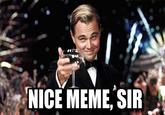 Nice Meme Nice Meme