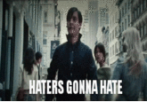 Haters Gonna Hate