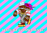 Haters Gonna Hate