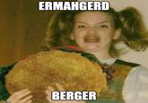 Ermahgerd