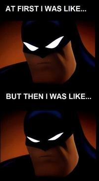 batman-first-i-was-like.jpg