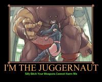 I'm The Juggernaut, Bitch!