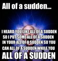 ALL OF A SUDDEN