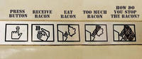 Push Button, Receive Bacon