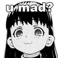 U MAD?