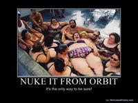 Nuke It From Orbit