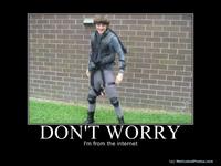 Don't Worry, I'm From the Internet