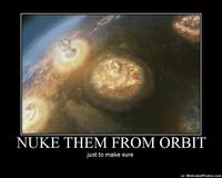 Nuke It From Orbit