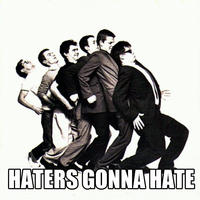 Haters Gonna Hate