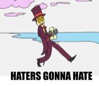 Haters Gonna Hate
