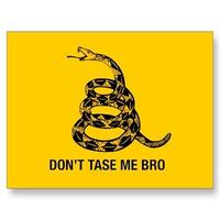 Don't Tase Me Bro