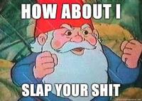 How About I Slap Your Shit