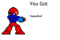 You Got Mega Man