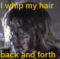I Whip My Hair Back and Forth
