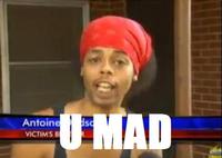 U MAD?