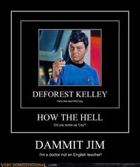 Dammit Jim, I'm a Doctor, Not a X