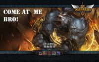 COME AT ME BRO