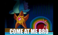 COME AT ME BRO