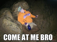 COME AT ME BRO