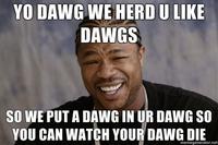 Xzibit Yo Dawg