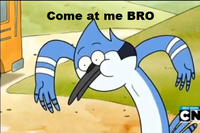 COME AT ME BRO