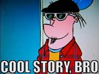 Cool Story, Bro