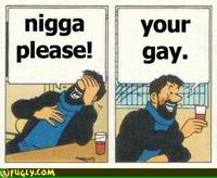 Nigga, You Gay