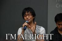 Hideo Kojima/ "I'm Alright"