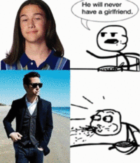 He Will Never Have a Girlfriend