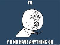 "Y U NO" Guy